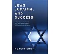 Jews Judaism and Success by Robert Eisen Robert Eisen (Auteur)