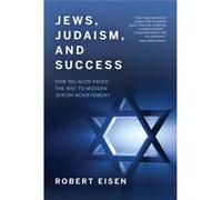 Jews Judaism and Success by Robert Eisen Robert Eisen (Auteur)