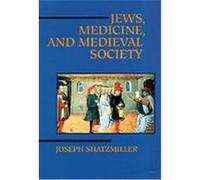 Jews, Medicine, and Medieval Society Joseph Shatzmiller (Auteur)