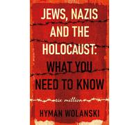 Jews, Nazis and the Holocaust: What You Need to Know - Hyman Wolanski - Troubador Publishing - ebook (ePub) - Livre