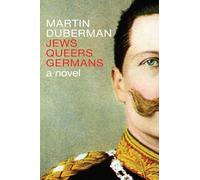 Jews Queers Germans: A Novel/History