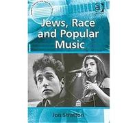 Jews, Race and Popular Music, Ashgate Popular and Folk Music Series Jon Stratton (Auteur)
