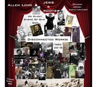 Jews & Roots: An Avant Garde of Our Own: Disconnected Works: 1980-2018 [CD] NEUF