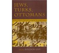 Jews Turks and Ottomans by Avigdor Levy