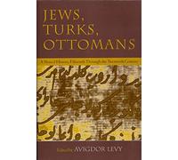 Jews, Turks, Ottomans: A Shared History, Fifteenth Through the Twentieth Century