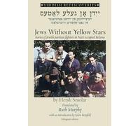 Jews Without Yellow Stars: Yiddish stories of Jewish partisan fighters in Nazi-occupied Belarus (bilingual edition)