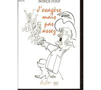 J'exagère, mais pas assez