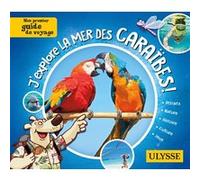 Pascal Biet, Marc Berger – J'explore la mer des Caraïbes – Mon premier guide de voyage