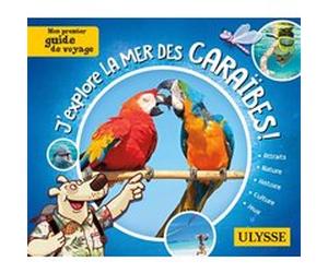 J'explore la mer des Caraïbes - mon premier guide de voyage Pascal Biet (Auteur), Marc Berger (Auteur)
