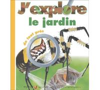 J'Explore Le Jardin De Tout Pres