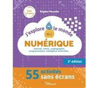 J'explore le monde numérique – 52 activités sans écrans – 2e édition