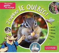 J'explore le Québec - Christine Ouin - Ulysse Guide De Voyage - broché - Document jeunesse