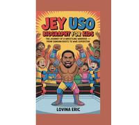 JEY USO BIOGRAPHY FOR KIDS: The Journey of a Wrestling Warrior - From Samoan Roots to WWE Superstar