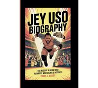 JEY USO BIOGRAPHY: The Rise of a Hero Who Rewrote Wrestling’s History