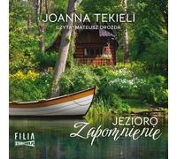 Jezioro Zapomnienie - Joanna Tekieli (Hörbuch auf Polnisch)
