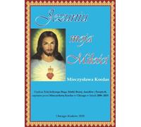 Jezuniu moja miłości - Mieczysława Kordas (Literatur, Religion auf Polnisch)