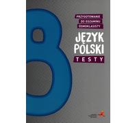 Język polski Testy Przygotowanie do egzaminu ósmoklasisty [Langue polonaise - tests pour l'examen de huitième année]