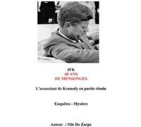Jfk 60 ans de mensonges Nile De Zarpe (Auteur)