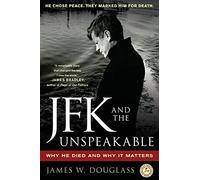JFK and the Unspeakable: Why He Died and Why It Matters
