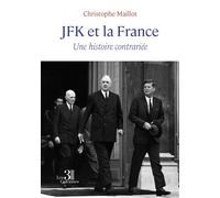 JFK et la France Une histoire contrariée - Christophe Maillot - Trois Colonnes - broché - Essai