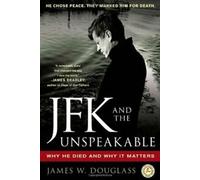 JFK et l'indicible : Pourquoi il est mort et pourquoi c'est important
