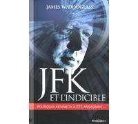 JFK et l'Indicible : Pourquoi Kennedy a été assassiné