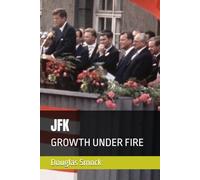 JFK: GROWTH UNDER FIRE