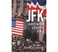 JFK: GROWTH UNDER FIRE