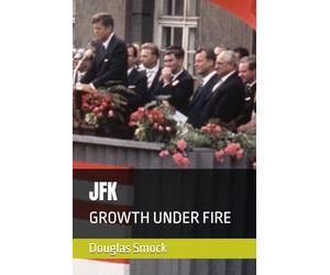 JFK: GROWTH UNDER FIRE