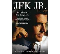JFK Jr.: An Intimate Oral Biography