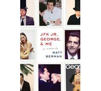JFK Jr., George, & Me: A Memoir