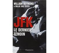 JFK le dernier témoin : Assassinat de Kennedy, enfin la vérité !