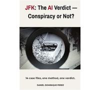 JFK: The AI Verdict Conspiracy or Not? - Daniel Dominique Perez - Bookelis - broché - Essai