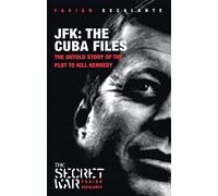 Jfk: the Cuba Files: The Untold Story Of The Plot To Kill Kennedy