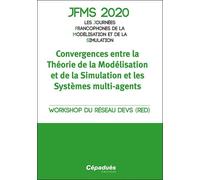 Jfms 2020 Les Journées Francophones De La Modélisation Et De La Simulation - Convergences Entre La Théorie De La Modélisation Et De La Simulation Et Les Systèmes Multi-Agents