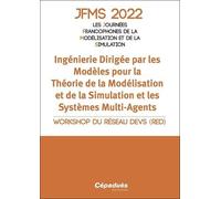 Jfms 2022 Les Journées Francophones De La Modélisation Et De La Simulation - Ingénierie Dirigée Par Les Modèles Pour La Théorie De La Modélisation Et De La Simulation Et Les Systèmes...