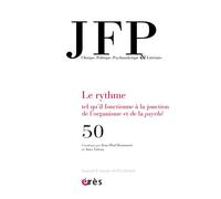 JFP 50 - Le rythme Tel qu'il fonctionne à la jonction de l'organisme et de la psyché - Collectif - Eres - broché - Revue