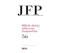 JFP 56 - Difficile altérité, adolescents d'aujourd’hui - Yorgos Dimitriadis - Eres - broché - Revue