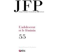 JFP n°55 : L'adolescent et le féminin Collectif (Auteur)