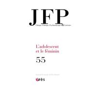 JFP n°55 : L'adolescent et le féminin - Collectif - Eres - broché - Revue
