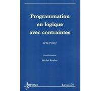 Jfplc'2002 : 11emes Journees Francophones De Programmation Logique Et Programmation Par Contraintes