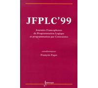 Jfplc'99 - Huitièmes Journées Francophones De Programmation Logique Et Programmation Par Contraintes, 2-4 Juin 1999, Lyon, France