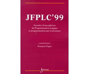 Jfplc'99 - Huitièmes Journées Francophones De Programmation Logique Et Programmation Par Contraintes, 2-4 Juin 1999, Lyon, France