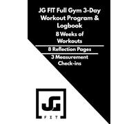 JG FIT Full Gym 3-Day Workout Program & Logbook: 8 Weeks of Full-Gym Training with RPE Tracking & Fail-Set Progression