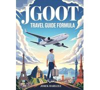 JGOOT Travel Guide Formula [Colored]: Discover How to Get Out of Town More Often, Fly in Style, Snag Mistake Fares, and Travel the World on a Smart Budget