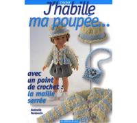 J'habille ma poupée...: Mes premiers pas au crochet