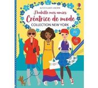 J'habille mes amies Créatrice de mode - Collection New York Fiona Watt (Auteur), Stella Baggott (Illustration), Antonia Miller (Illustration), Véronique Duran (Traduction)