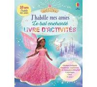 J'habille mes amies Le bal enchanté - Livre d'activités - Dès 5 ans Emily Bone (Auteur), Antonia Miller (Illustration), Johanna Furst (Illustration), Véronique Duran (Traduction)