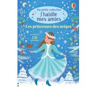 J'habille mes amies – Ma petite collection – Les Princesses des neiges