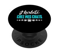 J'habite chez Mes Chats Cadeau drôle pour Amoureux de félins PopSockets PopGrip Adhésif